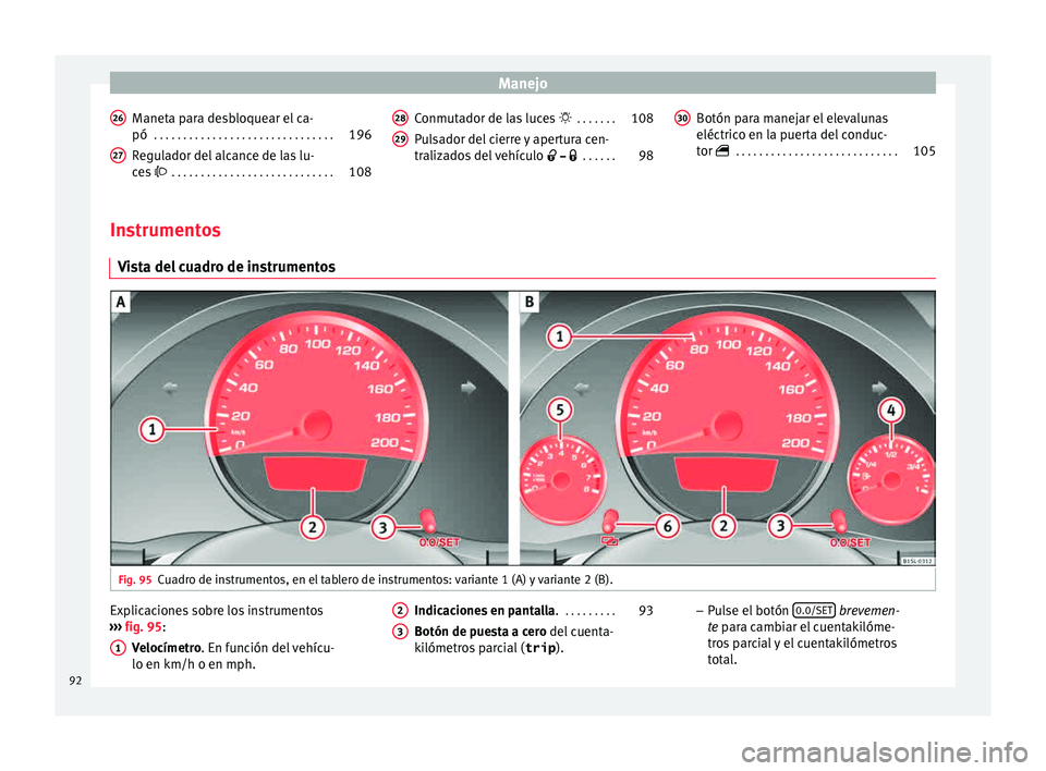 Seat Mii electric 2015 Manual de instrucciones (in Spanish) Manejo
Maneta para desbloquear el ca-
pó . . . . . . . . . . . . . . . . . . . . . . . . . . . . . . . 196
Regulador del alcance de las lu-
c e
s
. . . . . . . . . . . . . . . . . . . . . . . . Seat Mii electric 2015 Manual de instrucciones (in Spanish) Manejo
Maneta para desbloquear el ca-
pó . . . . . . . . . . . . . . . . . . . . . . . . . . . . . . . 196
Regulador del alcance de las lu-
c e
s
. . . . . . . . . . . . . . . . . . . . . . . .