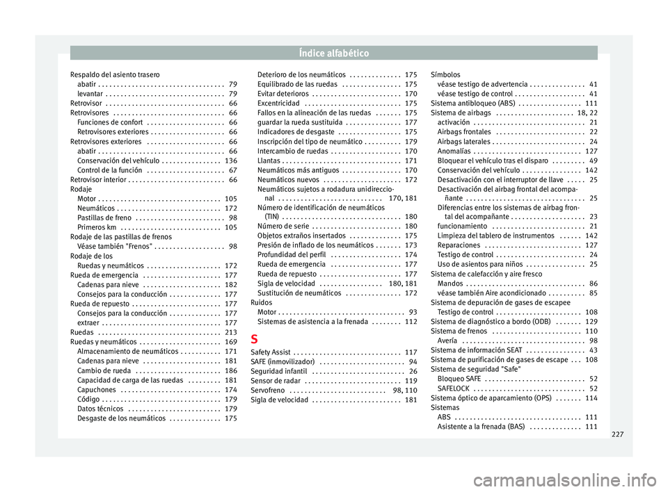 Seat Mii electric 2014 Manual de instrucciones (in Spanish) Índice alfabético
Respaldo del asiento trasero abatir . . . . . . . . . . . . . . . . . . . . . . . . . . . . . . . . . . 79
levantar . . . . . . . . . . . . . . . . . . . . . . . . . . . . . . . Seat Mii electric 2014 Manual de instrucciones (in Spanish) Índice alfabético
Respaldo del asiento trasero abatir . . . . . . . . . . . . . . . . . . . . . . . . . . . . . . . . . . 79
levantar . . . . . . . . . . . . . . . . . . . . . . . . . . . . . . .