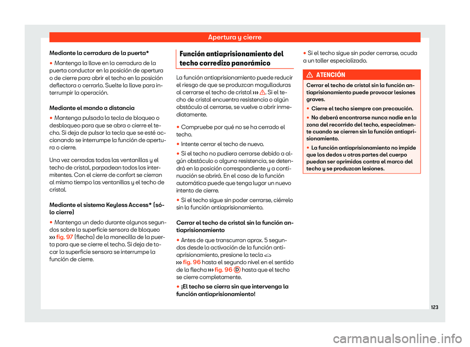 Seat Ibiza 2020  Manual de instrucciones (in Spanish) Apertura y cierre
Mediante la cerradura de la puerta*
