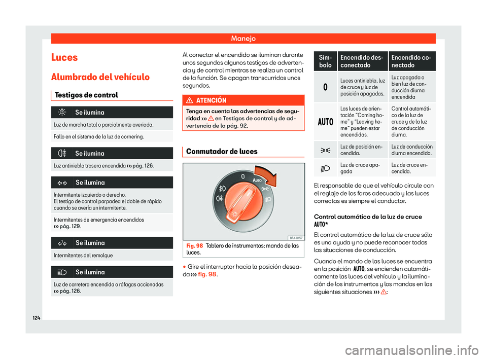 Seat Ibiza 2020  Manual de instrucciones (in Spanish) Manejo
Luces
Alumbr ado del v
eh