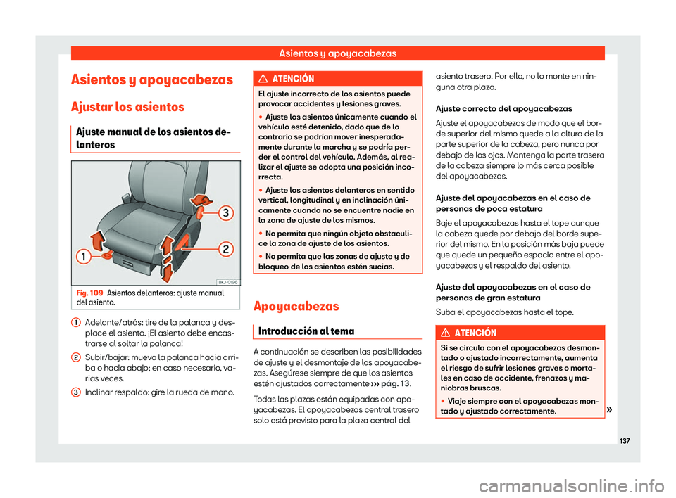 Seat Ibiza 2020  Manual de instrucciones (in Spanish) Asientos y apoyacabezas
Asientos y apoyacabezas
Ajust ar l
os asientos
Ajuste manual de los asientos de-
lanteros Fig. 109
Asientos delanteros: ajuste manual
del asient o

. Adelante/atrás: tire de l