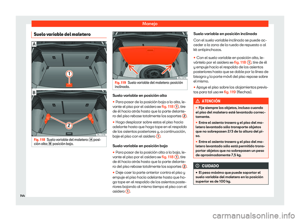 Seat Ibiza 2020  Manual de instrucciones (in Spanish) Manejo
Suelo variable del maletero Fig. 118
Suelo variable del maletero: 
� posi-
ci