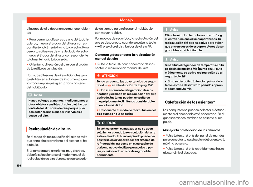 Seat Ibiza 2020  Manual de instrucciones (in Spanish) Manejo
difusores de aire deberían permanecer abier-
t os.
