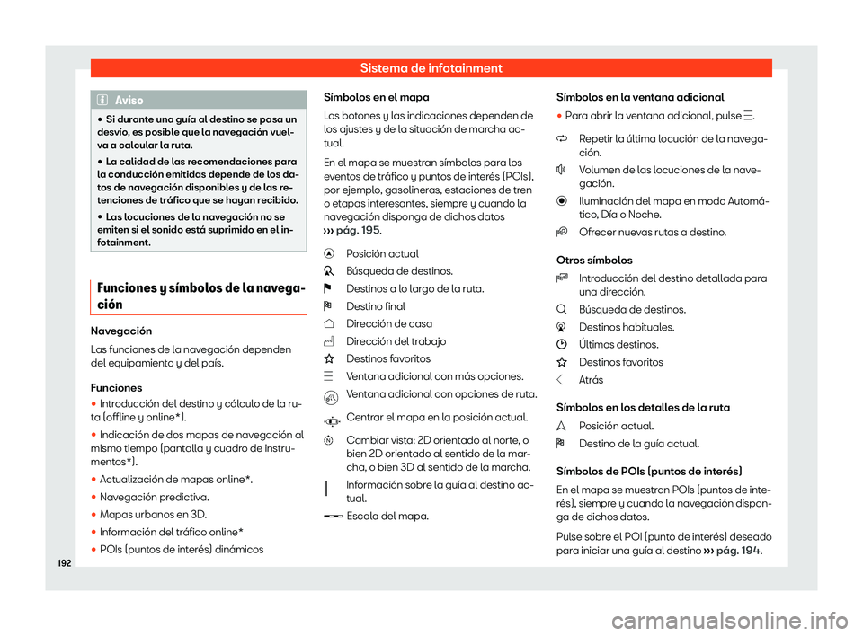 Seat Ibiza 2020  Manual de instrucciones (in Spanish) Sistema de infotainment
Aviso
