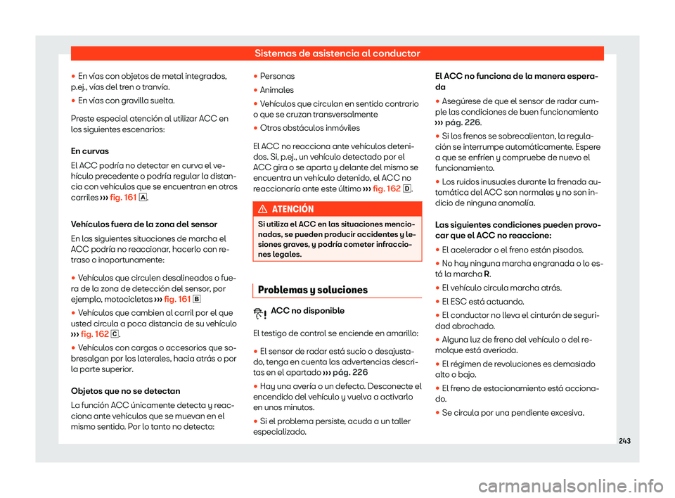 Seat Ibiza 2020  Manual de instrucciones (in Spanish) Sistemas de asistencia al conductor

