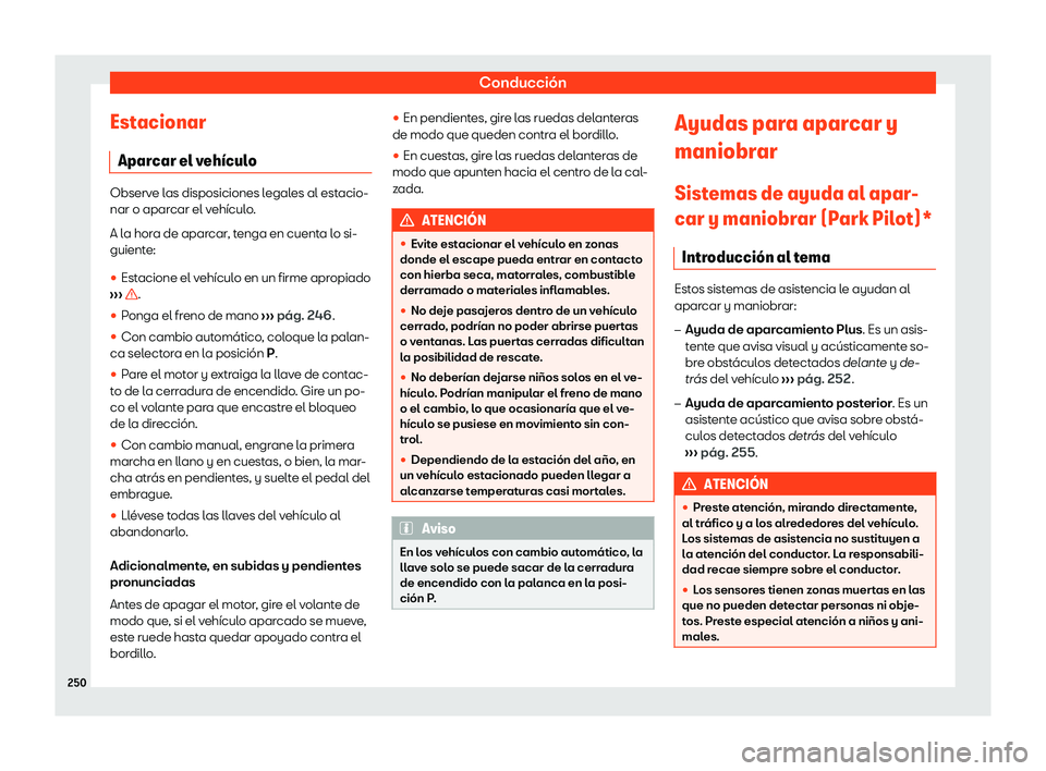 Seat Ibiza 2020  Manual de instrucciones (in Spanish) Conducción
Estacionar Apar car el v
eh