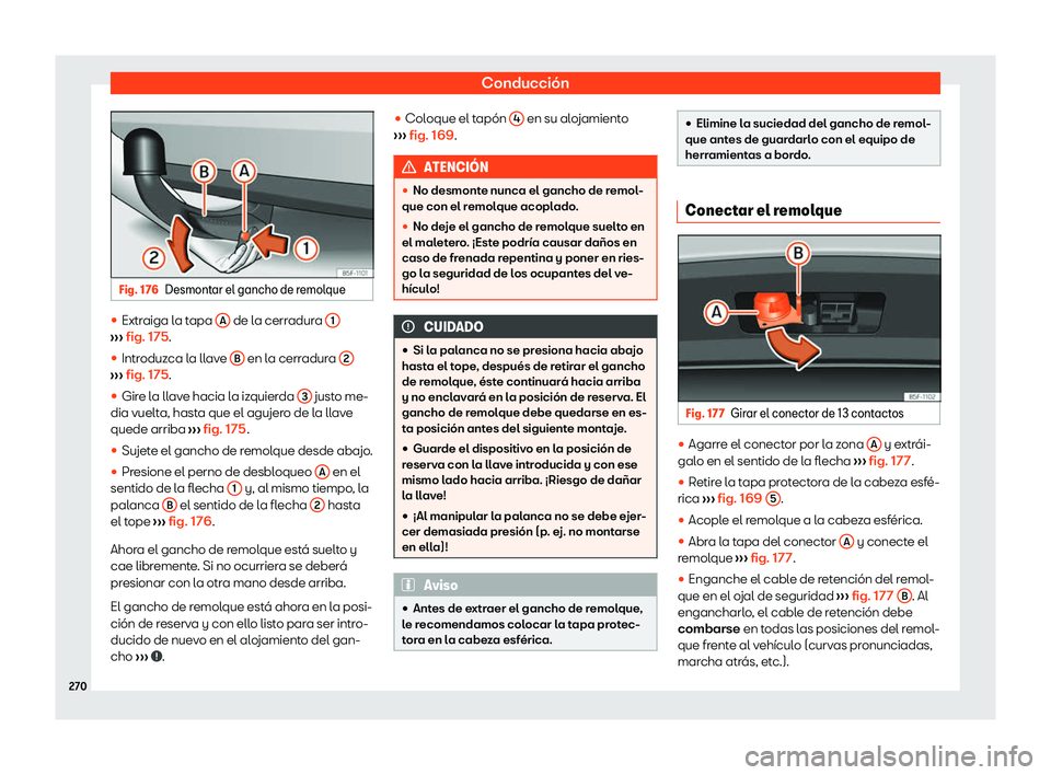 Seat Ibiza 2020  Manual de instrucciones (in Spanish) Conducción
Fig. 176
Desmontar el gancho de remolque 