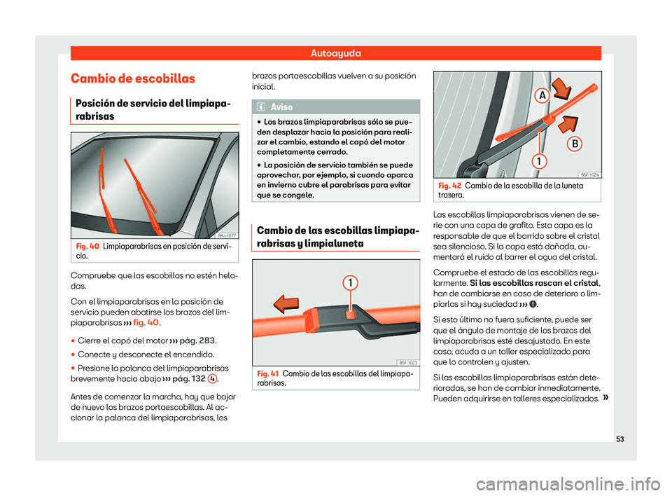 Seat Ibiza 2020  Manual de instrucciones (in Spanish) Autoayuda
Cambio de escobillas P osici