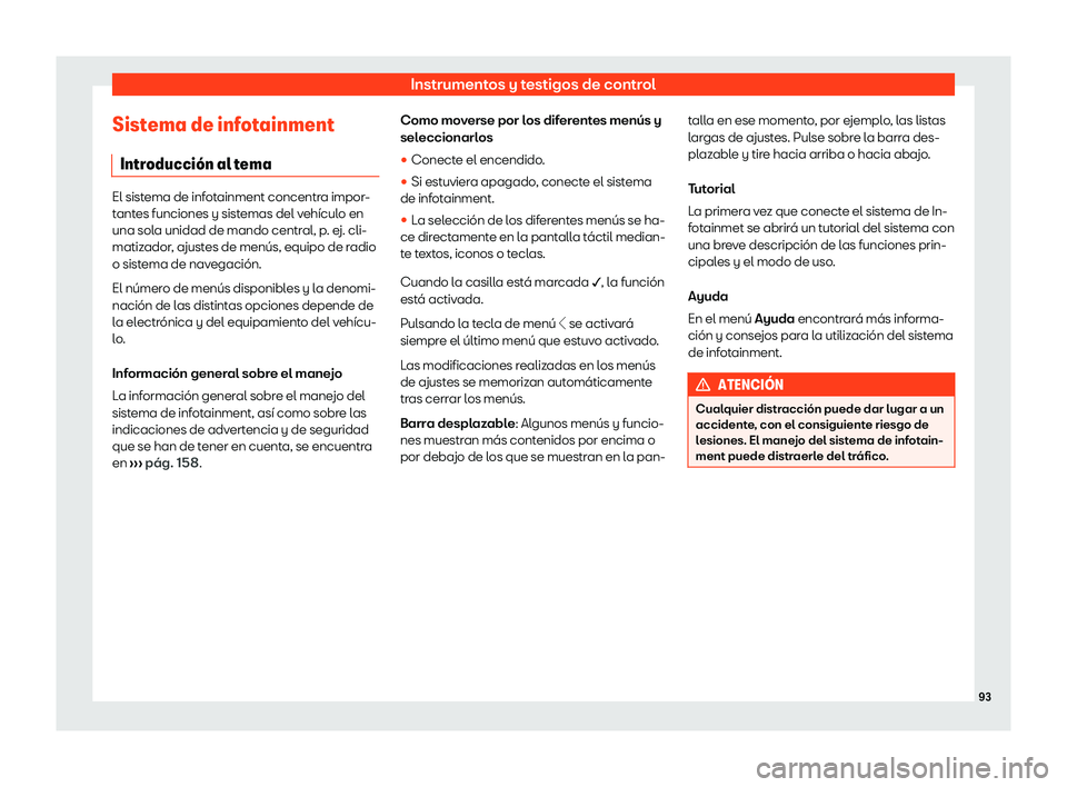 Seat Ibiza 2020  Manual de instrucciones (in Spanish) Instrumentos y testigos de control
Sistema de infotainment Intr oducci