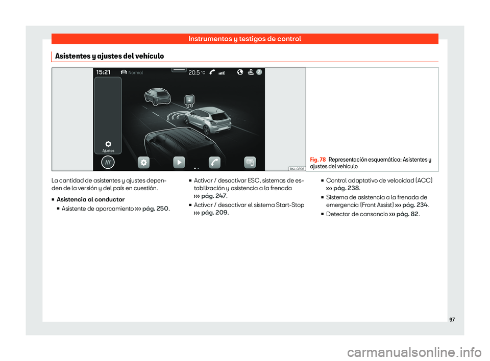 Seat Ibiza 2020  Manual de instrucciones (in Spanish) Instrumentos y testigos de control
Asistentes y ajustes del veh