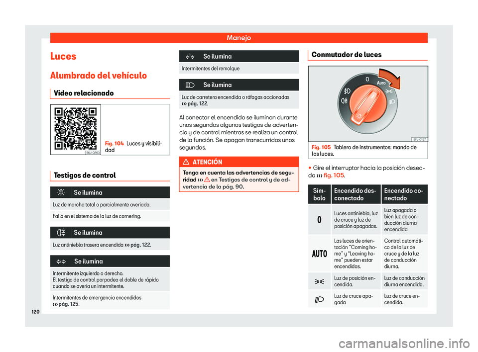 Seat Ibiza 2019  Manual de instrucciones (in Spanish) Manejo
Luces
Alumbr ado del v
eh