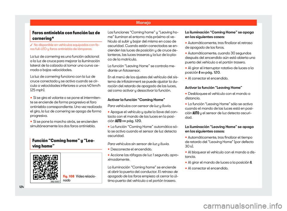 Seat Ibiza 2019  Manual de instrucciones (in Spanish) Manejo
Faros antiniebla con funci