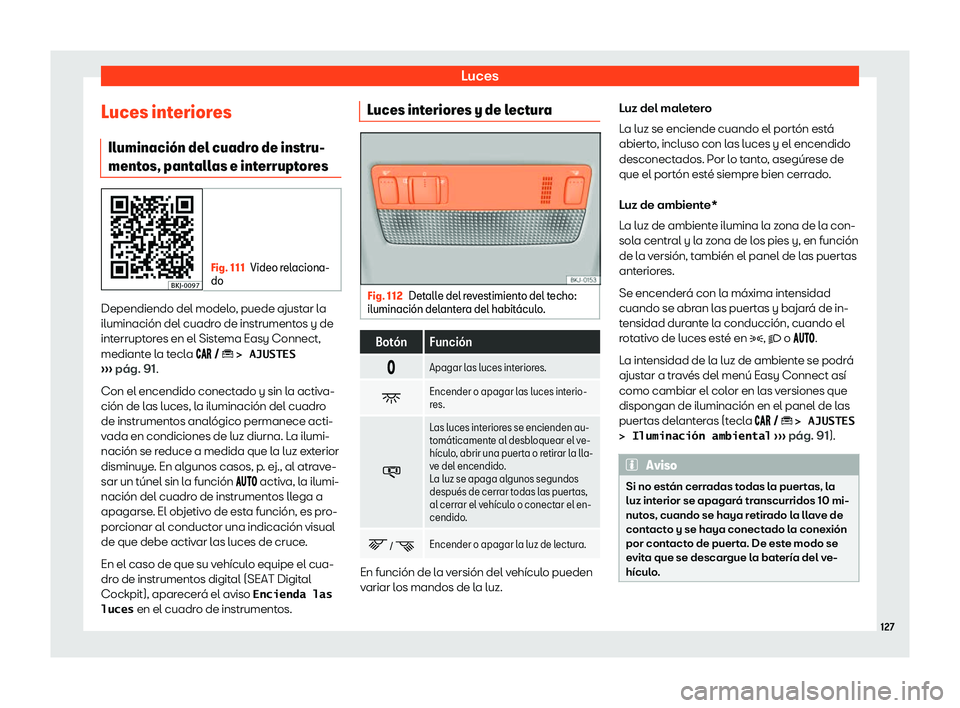 Seat Ibiza 2019  Manual de instrucciones (in Spanish) Luces
Luces interiores Iluminaci
