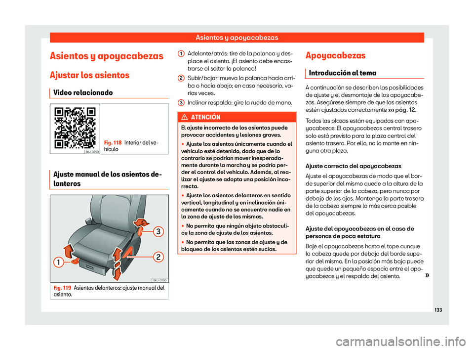 Seat Ibiza 2019  Manual de instrucciones (in Spanish) Asientos y apoyacabezas
Asientos y apoyacabezas
Ajust ar l
os asient os
Video r el
acionado Fig. 118
Interior del ve-
h