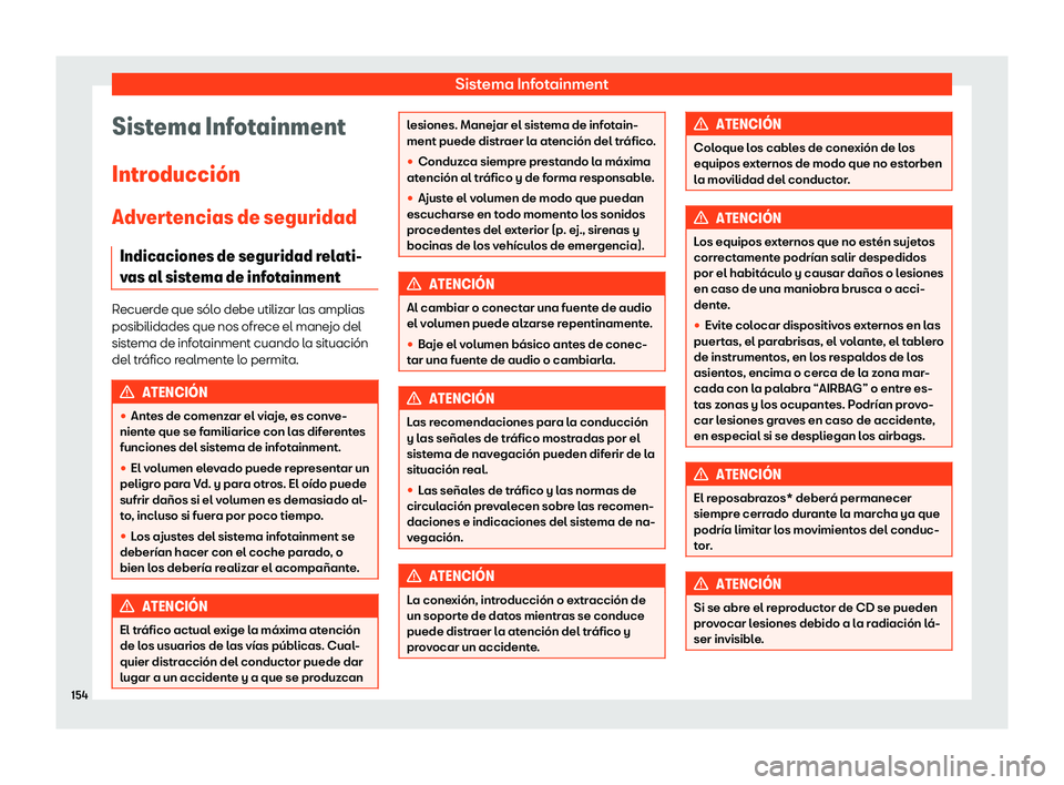 Seat Ibiza 2019  Manual de instrucciones (in Spanish) Sistema Infotainment
Sistema Infotainment
Intr oducci