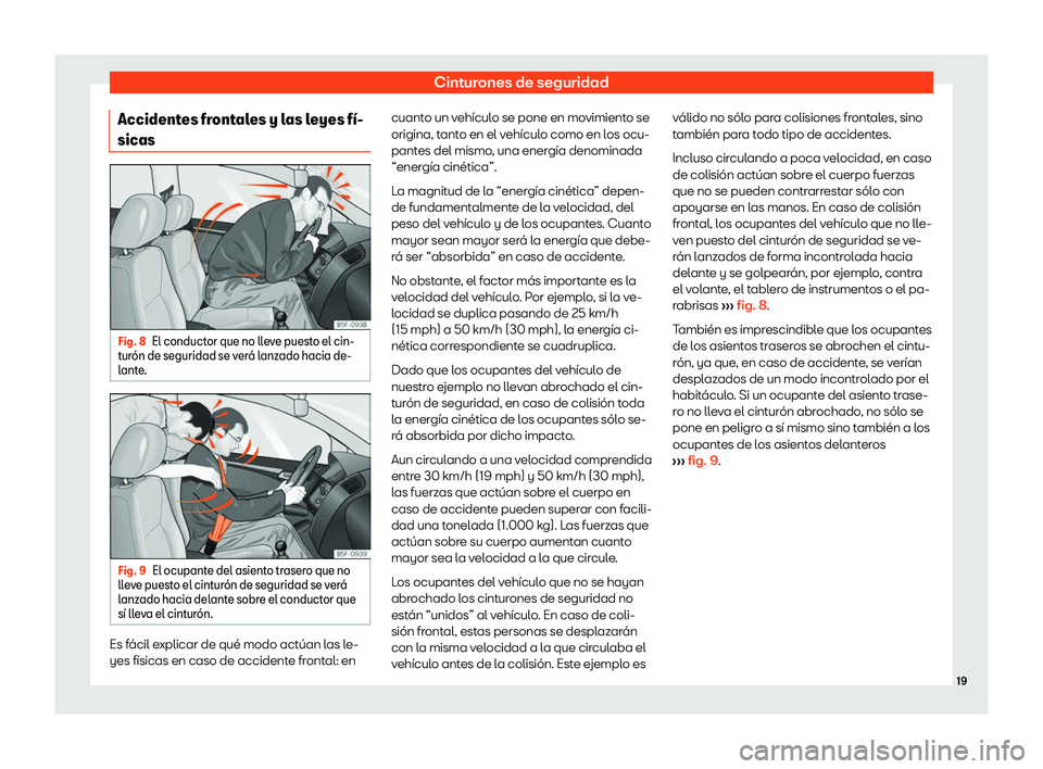 Seat Ibiza 2019  Manual de instrucciones (in Spanish) Cinturones de seguridad
Accidentes frontales y las leyes f