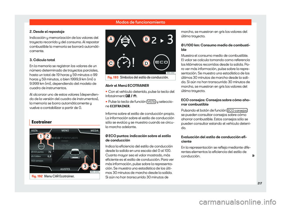 Seat Ibiza 2019  Manual de instrucciones (in Spanish) Modos de funcionamiento
2. Desde el repostaje
Indicaci