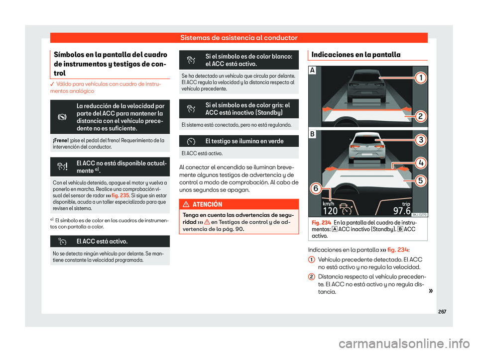 Seat Ibiza 2019  Manual de instrucciones (in Spanish) Sistemas de asistencia al conductor
S