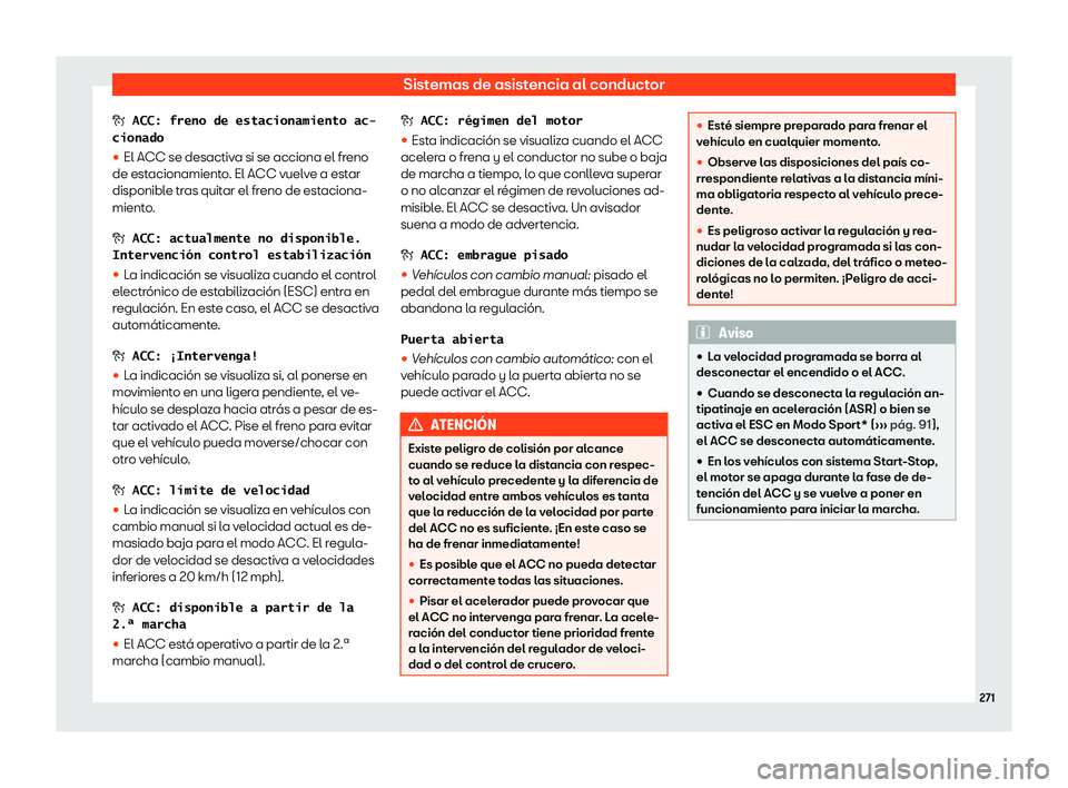 Seat Ibiza 2019  Manual de instrucciones (in Spanish) Sistemas de asistencia al conductor
�
