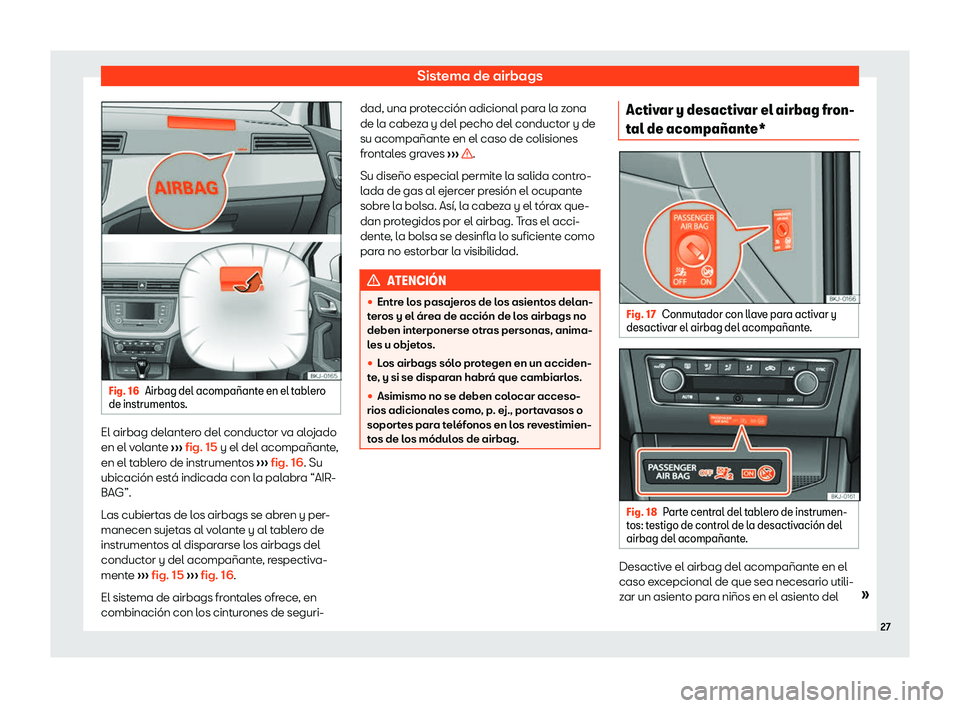 Seat Ibiza 2019  Manual de instrucciones (in Spanish) Sistema de airbags
Fig. 16
Airbag del acompa