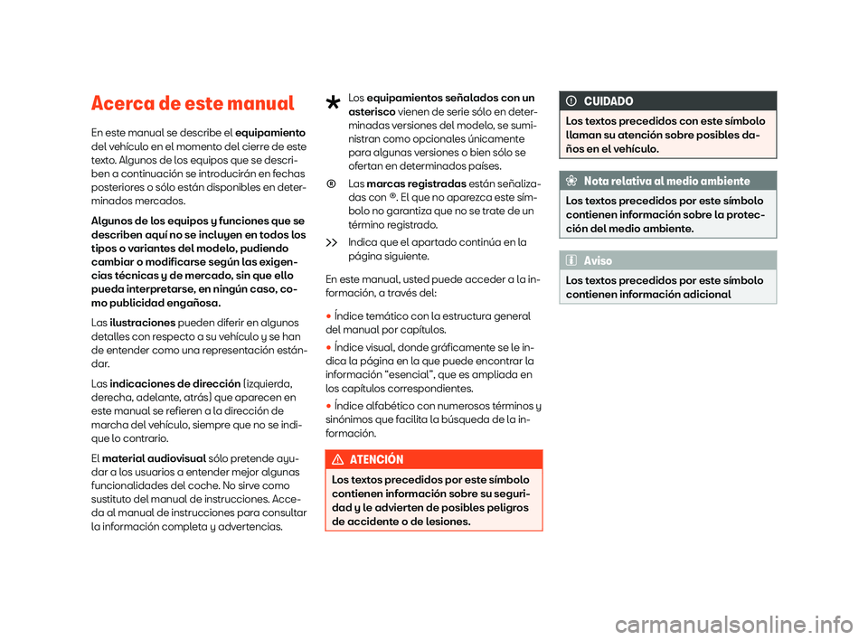 Seat Ibiza 2019  Manual de instrucciones (in Spanish) Acerca de este manual
En est e manual se describe el 
equipamiento
del v eh