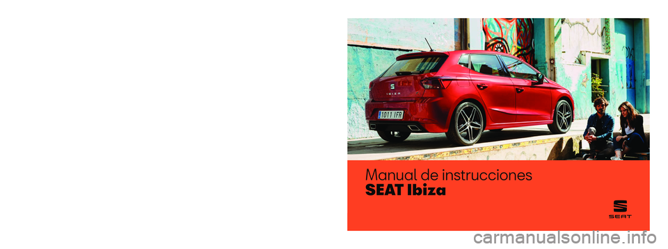 Seat Ibiza 2018  Manual de instrucciones (in Spanish) Manual de instrucciones
S E AT  I b i z a
6F0012760BE
Español  
6F0012760BE  (11.18)   
 SEAT Ibiza
    Español  (11.18)   