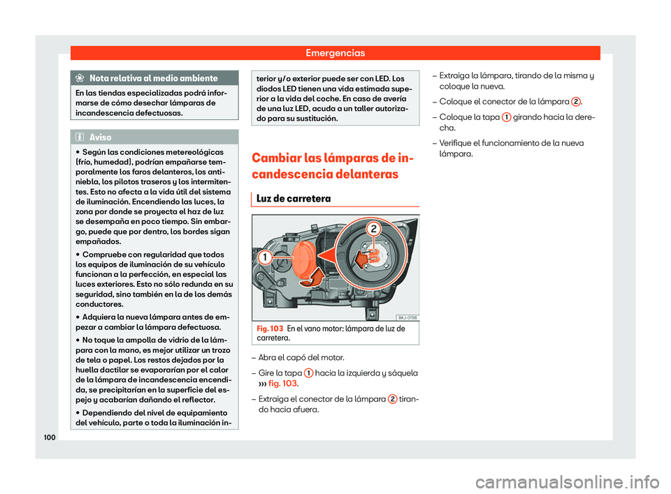 Seat Ibiza 2018  Manual de instrucciones (in Spanish) Emergencias
Nota relativa al medio ambiente
En las tiendas especializadas podr