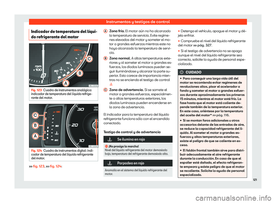 Seat Ibiza 2018  Manual de instrucciones (in Spanish) Instrumentos y testigos de control
Indicador de temperatura del l