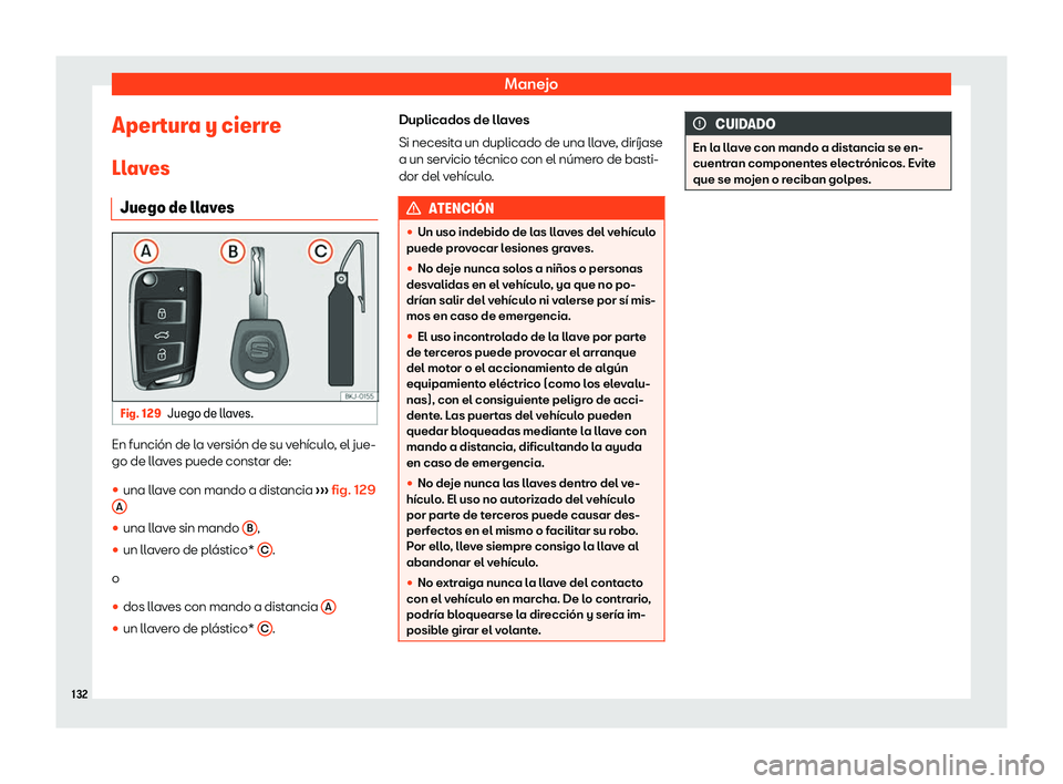 Seat Ibiza 2018  Manual de instrucciones (in Spanish) Manejo
Apertura y cierre
Ll av
es
Juego de ll
avesFig. 129
Juego de llaves. En funci