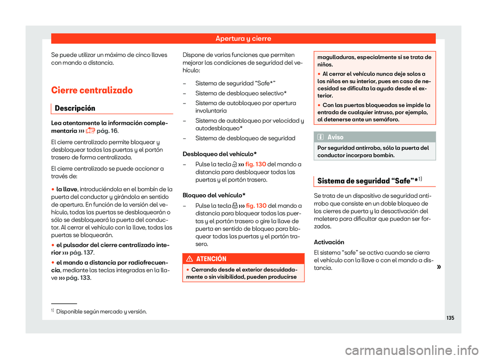 Seat Ibiza 2018  Manual de instrucciones (in Spanish) Apertura y cierre
Se puede utilizar un m