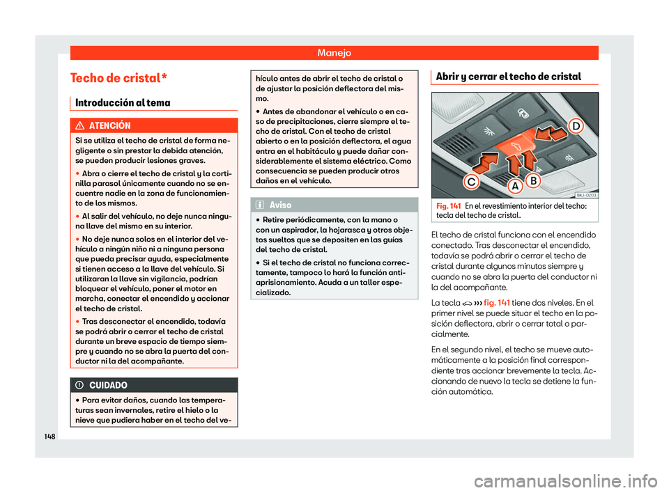 Seat Ibiza 2018  Manual de instrucciones (in Spanish) Manejo
Techo de cristal* Intr oducci