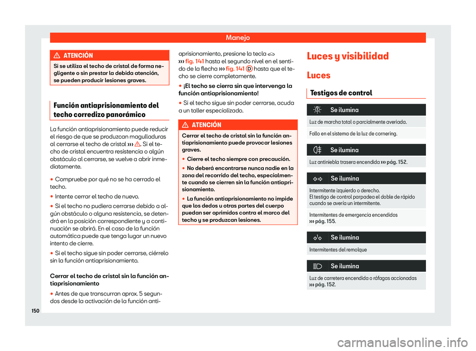Seat Ibiza 2018  Manual de instrucciones (in Spanish) Manejo
ATENCI