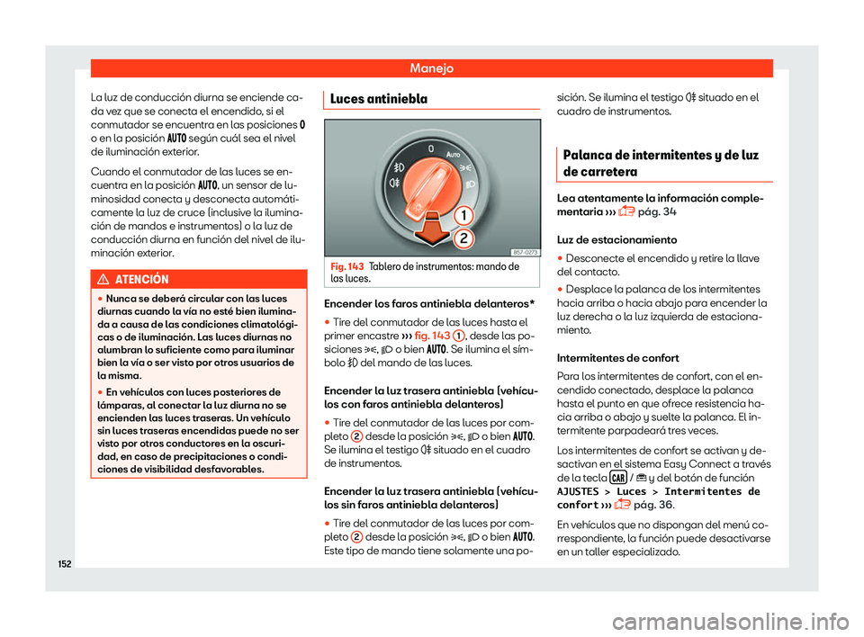 Seat Ibiza 2018  Manual de instrucciones (in Spanish) Manejo
La luz de conducci