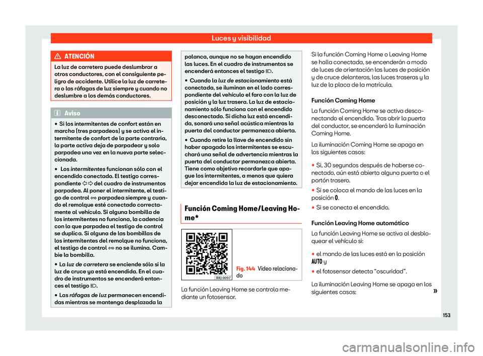 Seat Ibiza 2018  Manual de instrucciones (in Spanish) Luces y visibilidad
ATENCI