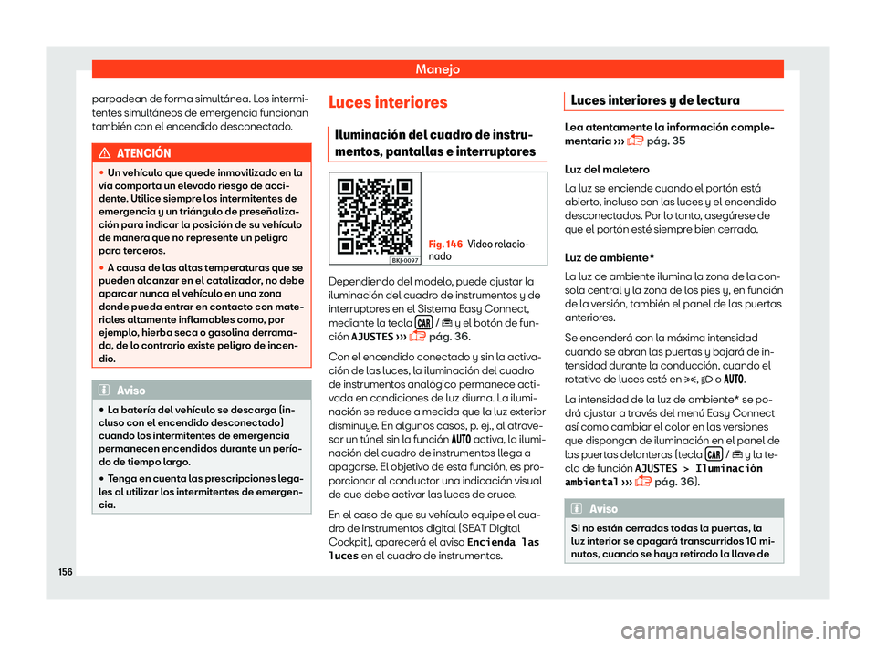 Seat Ibiza 2018  Manual de instrucciones (in Spanish) Manejo
parpadean de forma simult