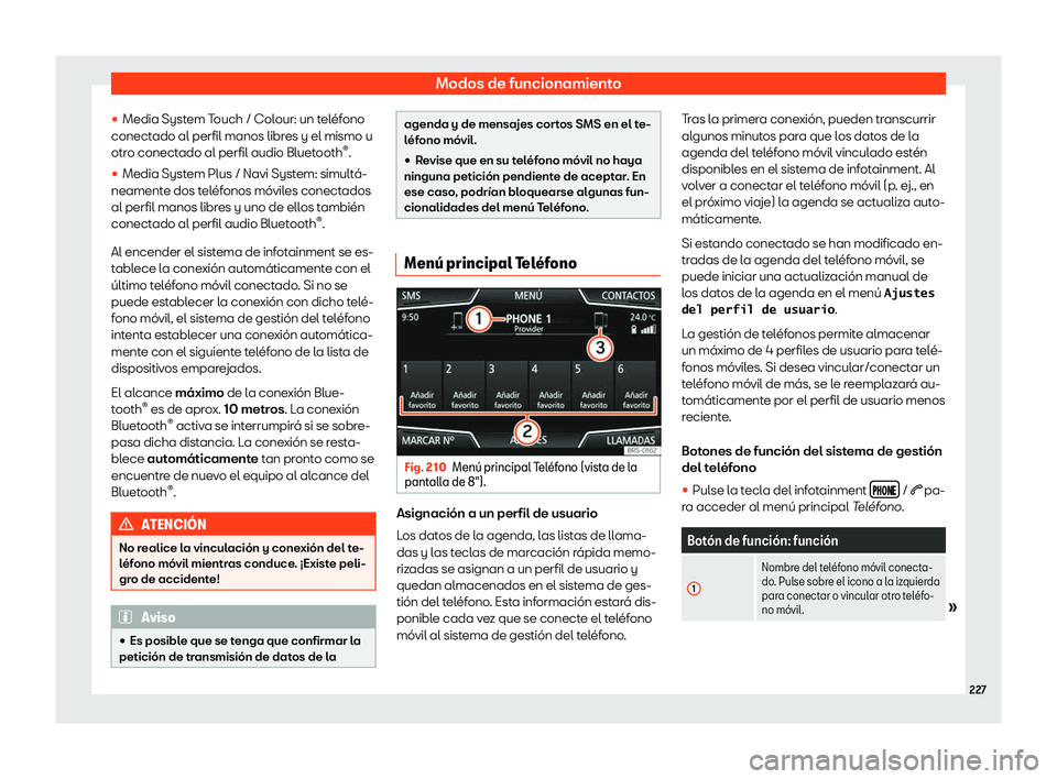 Seat Ibiza 2018  Manual de instrucciones (in Spanish) Modos de funcionamiento
