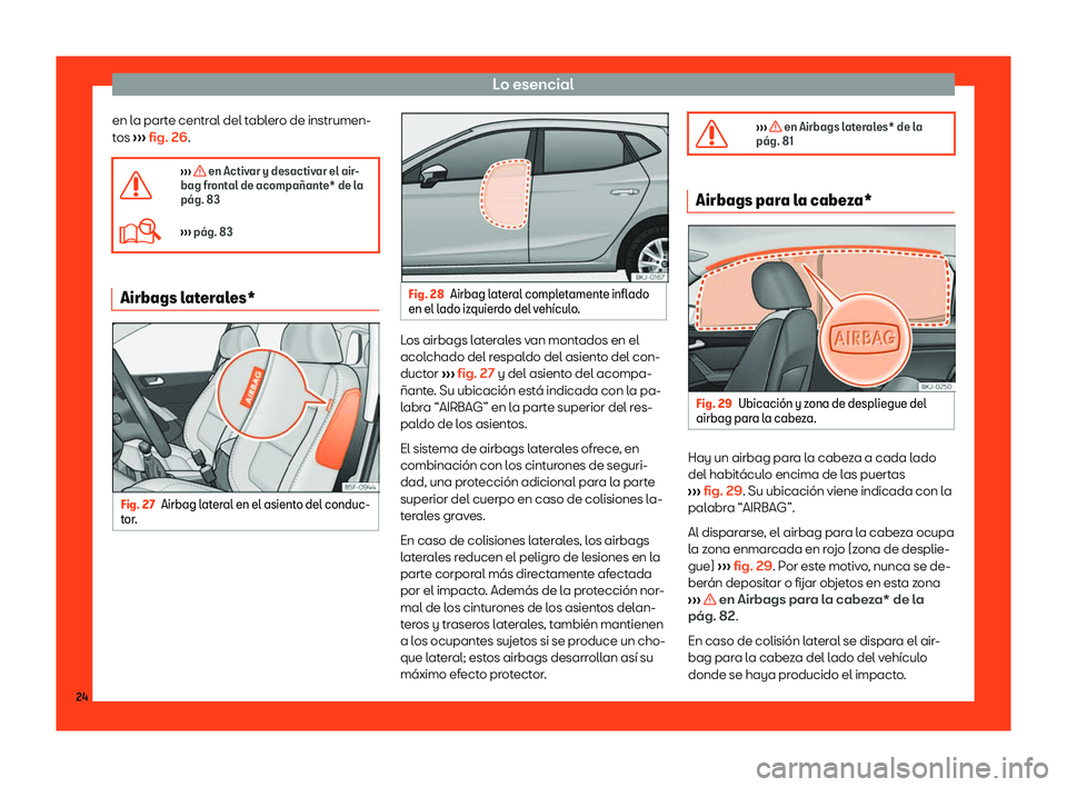Seat Ibiza 2018  Manual de instrucciones (in Spanish) Lo esencial
en la parte central del tablero de instrumen-
t os 
