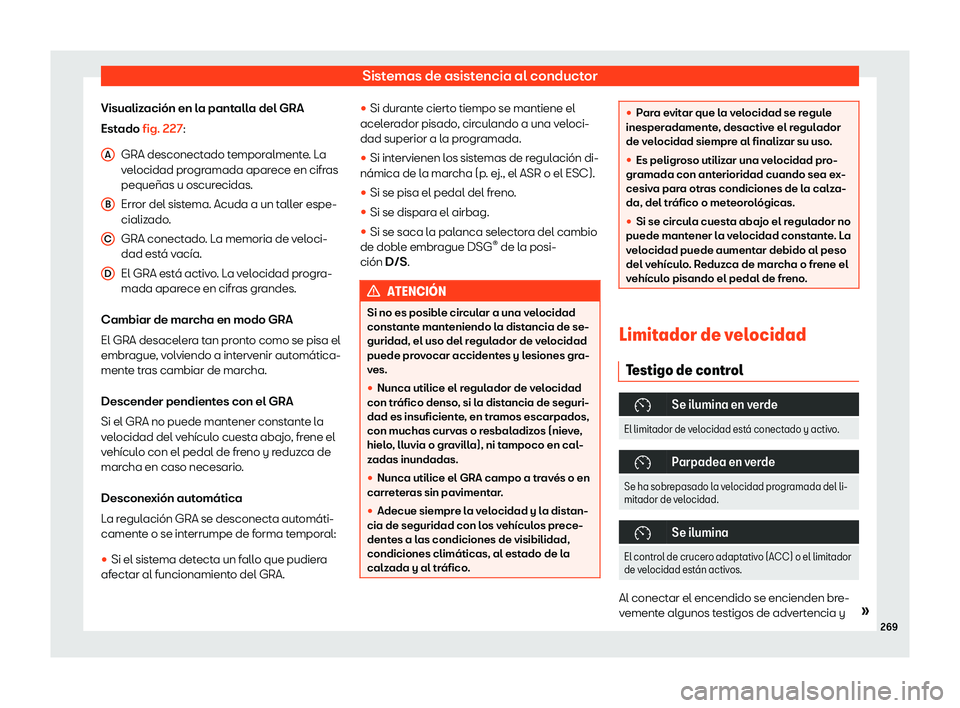 Seat Ibiza 2018  Manual de instrucciones (in Spanish) Sistemas de asistencia al conductor
Visualizaci