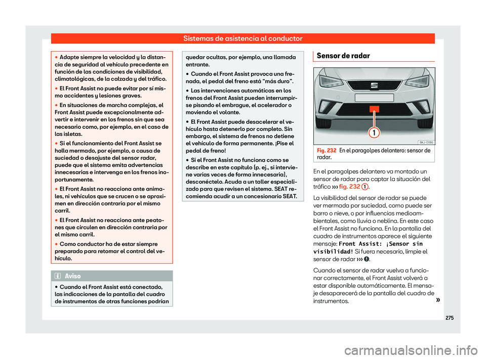 Seat Ibiza 2018  Manual de instrucciones (in Spanish) Sistemas de asistencia al conductor
