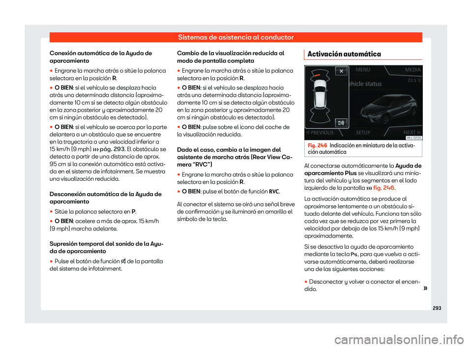 Seat Ibiza 2018  Manual de instrucciones (in Spanish) Sistemas de asistencia al conductor
Conexi