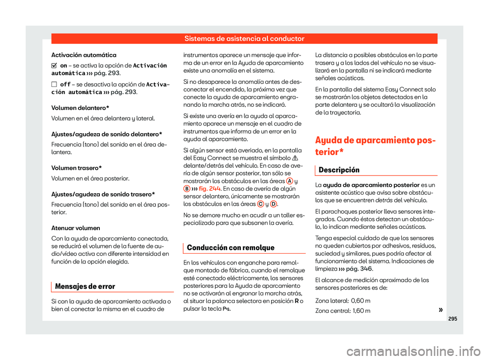 Seat Ibiza 2018  Manual de instrucciones (in Spanish) Sistemas de asistencia al conductor
Activaci