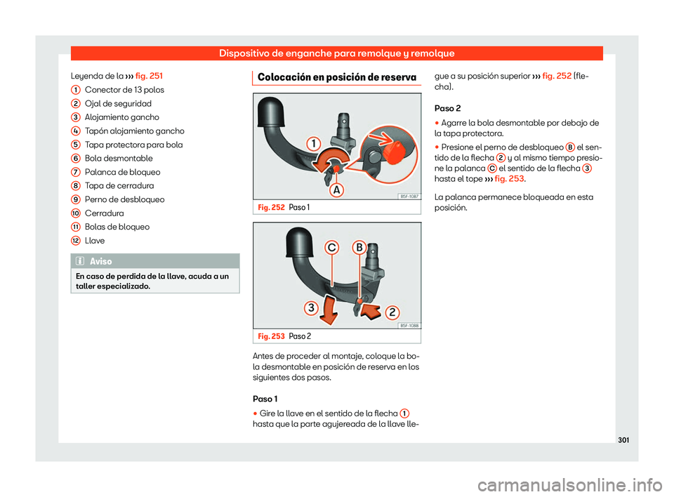 Seat Ibiza 2018 Manual de instrucciones (in Spanish) Dispositivo de enganche para remolque y remolque
Leyenda de la Seat Ibiza 2018 Manual de instrucciones (in Spanish) Dispositivo de enganche para remolque y remolque
Leyenda de la
