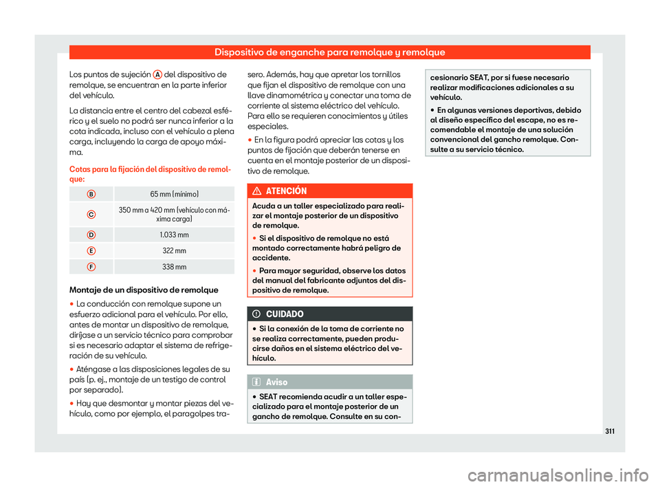 Seat Ibiza 2018 Manual de instrucciones (in Spanish) Dispositivo de enganche para remolque y remolque
Los puntos de sujeci Seat Ibiza 2018 Manual de instrucciones (in Spanish) Dispositivo de enganche para remolque y remolque
Los puntos de sujeci