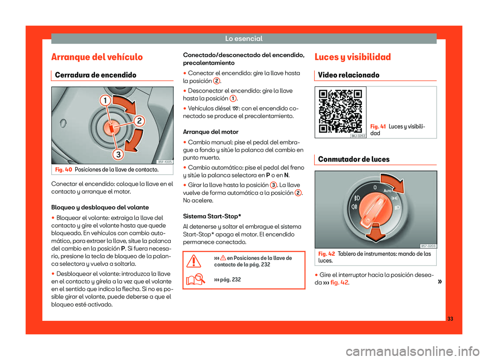 Seat Ibiza 2018 Manual de instrucciones (in Spanish) Lo esencial
Arranque del veh Seat Ibiza 2018 Manual de instrucciones (in Spanish) Lo esencial
Arranque del veh