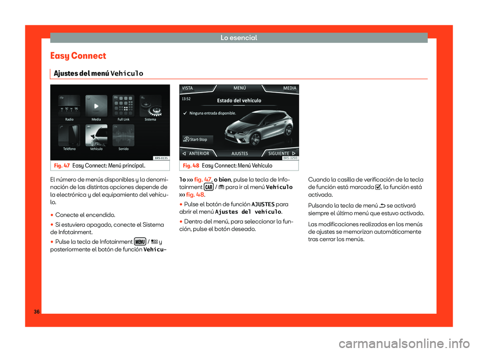 Seat Ibiza 2018 Manual de instrucciones (in Spanish) Lo esencial
Easy Connect Ajust es del men Seat Ibiza 2018 Manual de instrucciones (in Spanish) Lo esencial
Easy Connect Ajust es del men