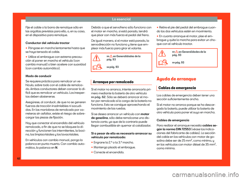 Seat Ibiza 2018  Manual de instrucciones (in Spanish) Lo esencial
Fije el cable o la barra de remolque s