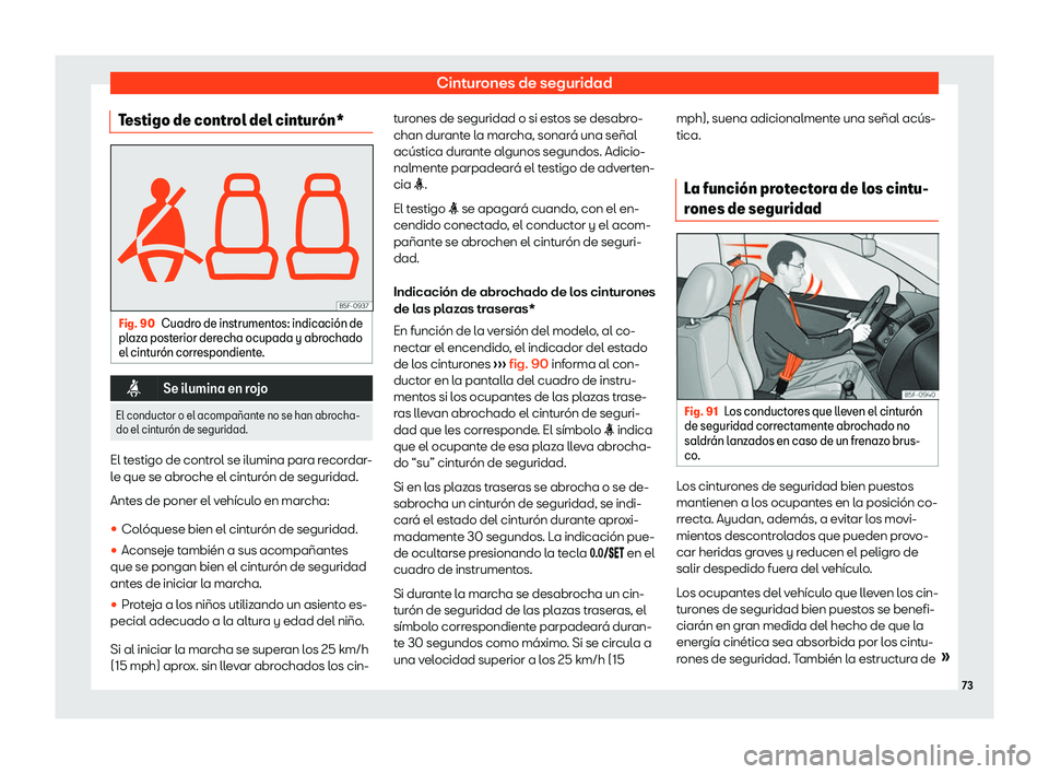 Seat Ibiza 2018  Manual de instrucciones (in Spanish) Cinturones de seguridad
Testigo de control del cintur