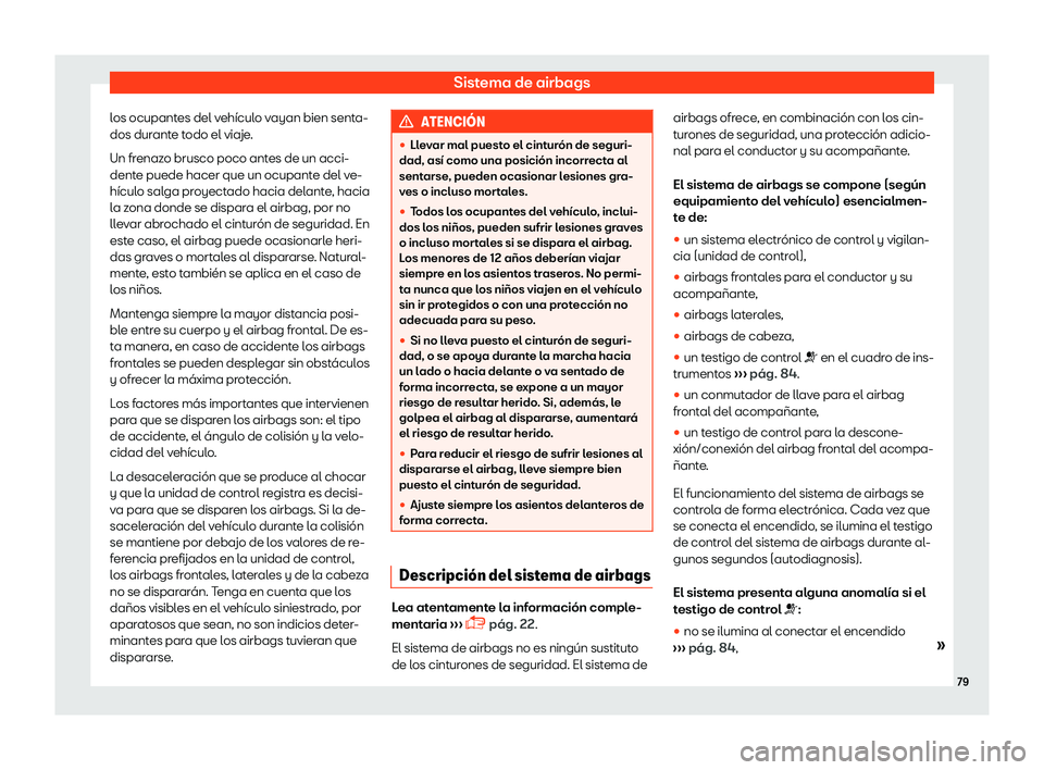 Seat Ibiza 2018  Manual de instrucciones (in Spanish) Sistema de airbags
los ocupantes del veh