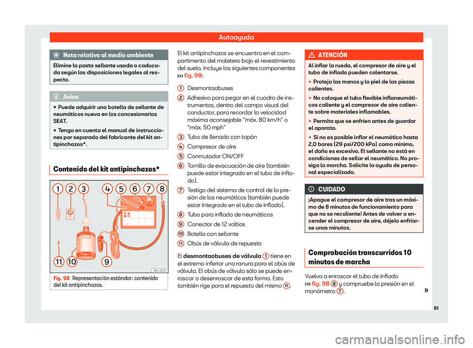 Seat Ibiza 2018  Manual de instrucciones (in Spanish) Autoayuda
Nota relativa al medio ambiente
Elimine la pasta sellante usada o caduca-
da seg