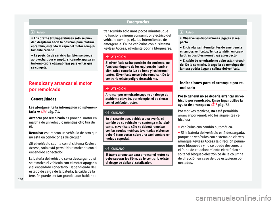 Seat Nuevo Ibiza 2017 Manual de instrucciones (in Spanish) Emergencias
Aviso
● Lo s
brazos limpiaparabrisas sólo se pue-
den desplazar hacia la posición para realizar
el cambio, estando el capó del motor comple-
tamente cerrado.
● La posición de serv Seat Nuevo Ibiza 2017 Manual de instrucciones (in Spanish) Emergencias
Aviso
● Lo s
brazos limpiaparabrisas sólo se pue-
den desplazar hacia la posición para realizar
el cambio, estando el capó del motor comple-
tamente cerrado.
● La posición de serv